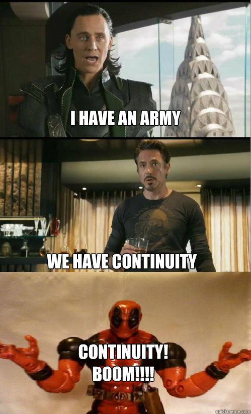 I have an army we have continuity continuity! boom!!!!  The Avengers
