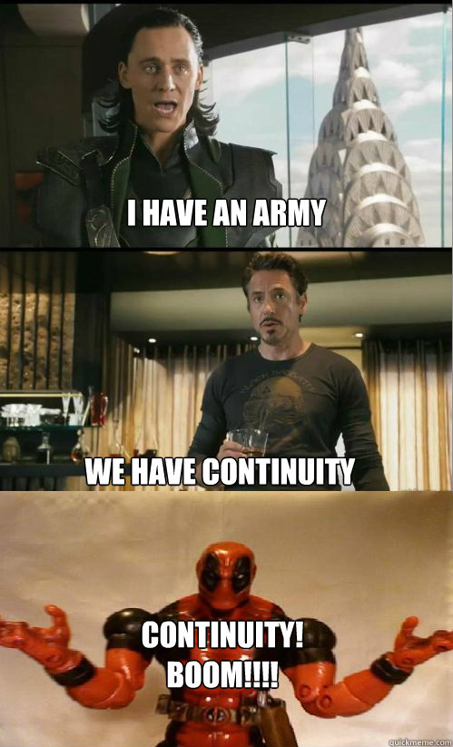 I have an army we have continuity continuity! boom!!!! - I have an army we have continuity continuity! boom!!!!  The Avengers