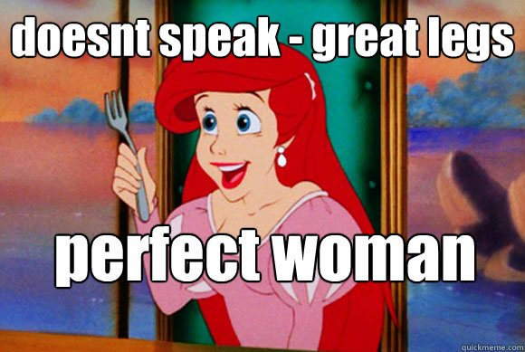 doesnt speak - great legs perfect woman  Disney Logic