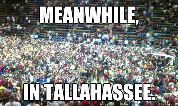 meanwhile, in tallahassee. - meanwhile, in tallahassee.  fsu meme