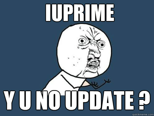 IUprime Y U NO UPDATE ?  Y U No