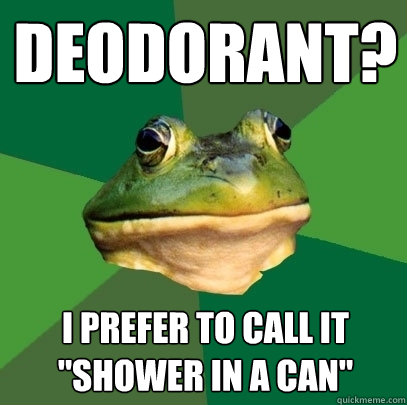 Deodorant? I prefer to call it 