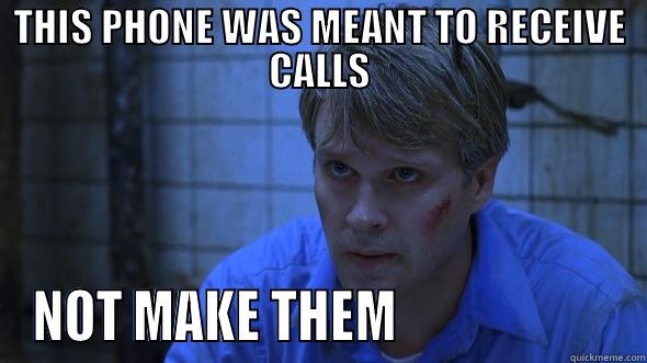 THIS PHONE WAS MEANT TO RECEIVE CALLS NOT MAKE THEM                      Misc