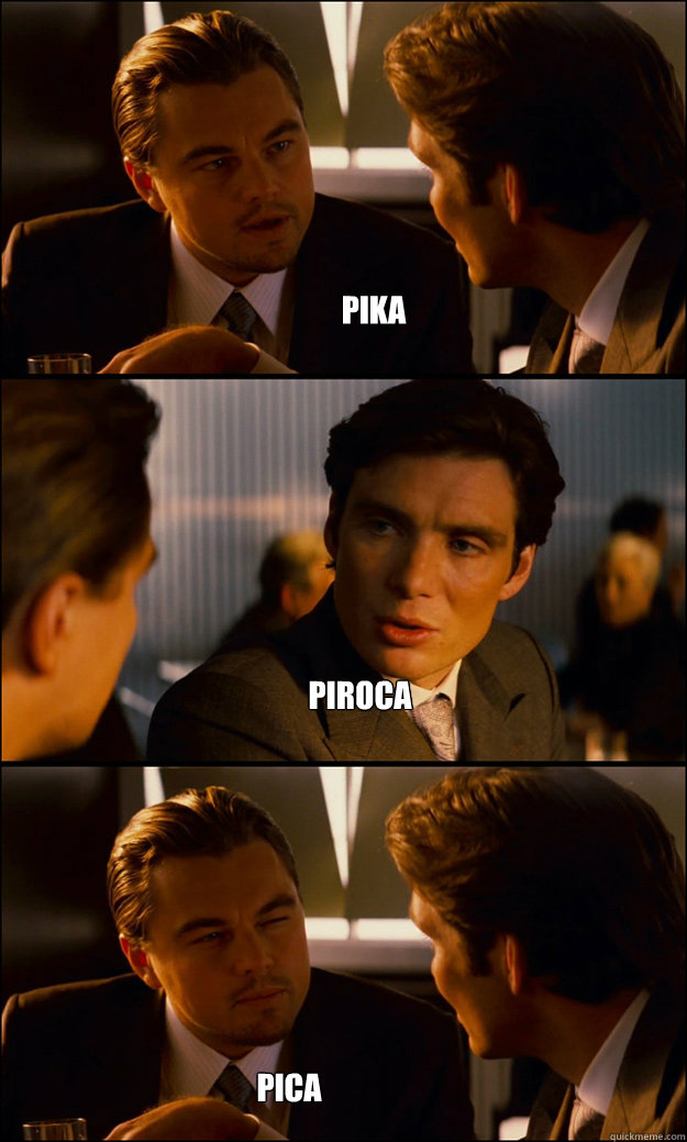 pika piroca pica  Inception