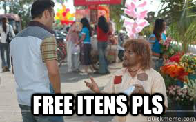  Free itens pls  beggar