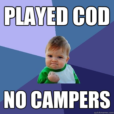 Played COD No campers   Success Kid