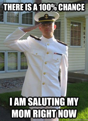 There is a 100% chance I am saluting my mom right now  Awkward Midshipman
