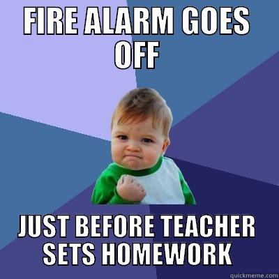 Success Kid! - FIRE ALARM GOES OFF JUST BEFORE TEACHER SETS HOMEWORK Success Kid