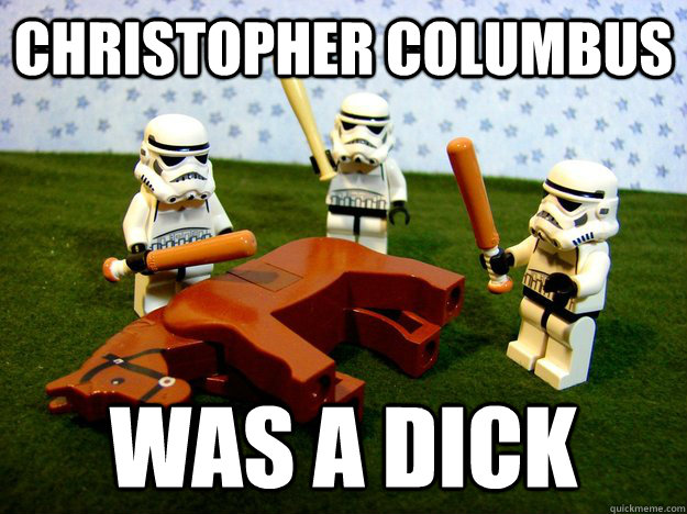 Christopher columbus was a dick - Christopher columbus was a dick  Misc