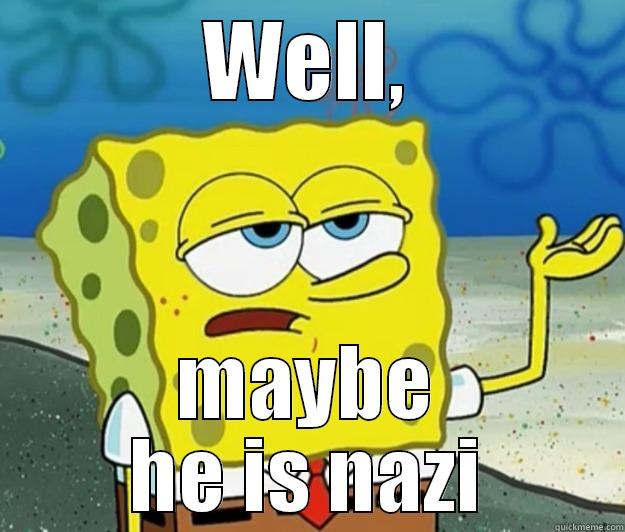 WELL, MAYBE HE IS NAZI Tough Spongebob