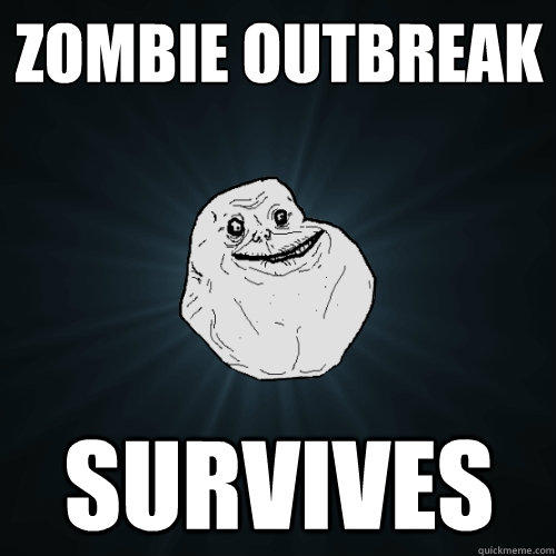 zombie outbreak survives  - zombie outbreak survives   Forever Alone