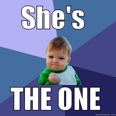 She's the one! - SHE'S  THE ONE Success Kid