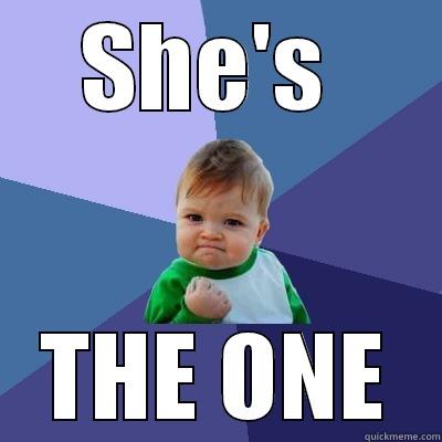 SHE'S  THE ONE Success Kid