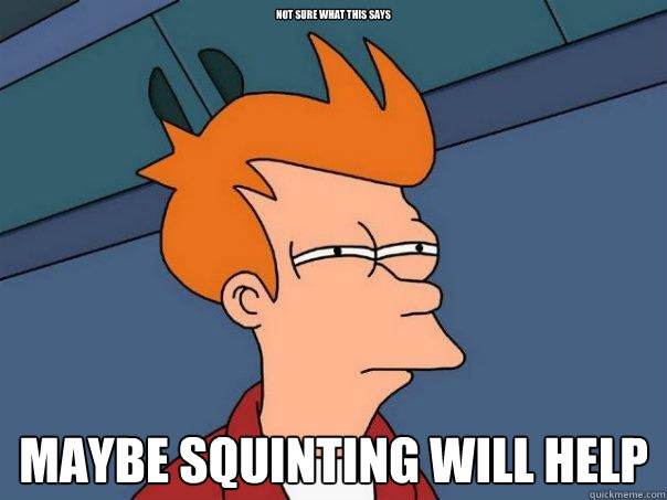 Not sure what this says maybe squinting will help  Futurama Fry