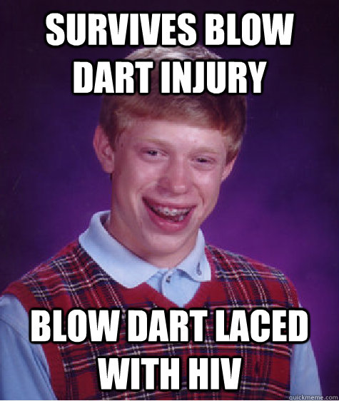 survives blow dart injury blow dart laced with HIV  Badluckbrian