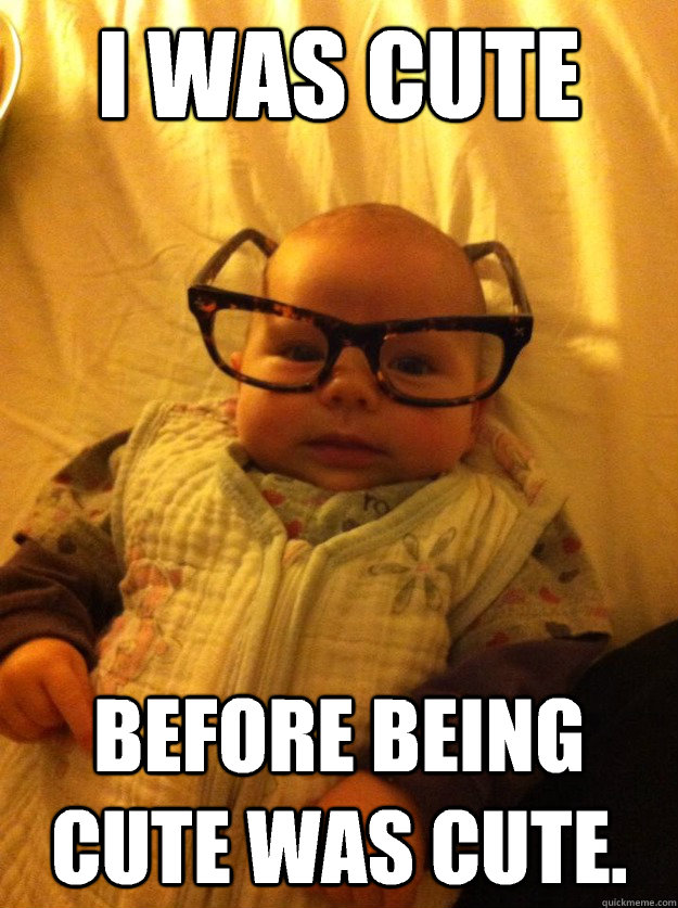 I was cute before being cute was cute.  Hipster Baby