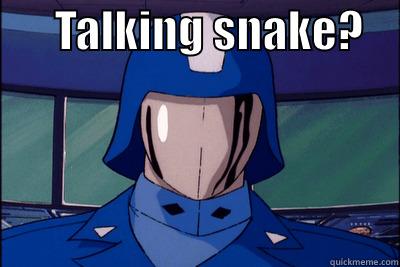       TALKING SNAKE?      Misc