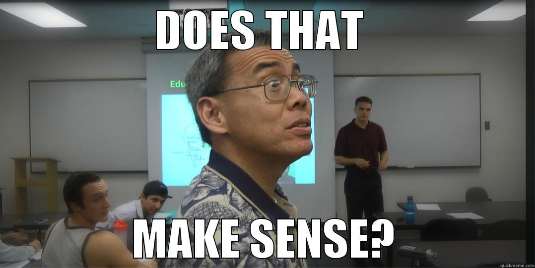 DOES THAT  MAKE SENSE? Misc