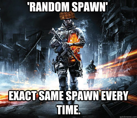 'Random Spawn' Exact same spawn every time. - 'Random Spawn' Exact same spawn every time.  Scumbag Battlefield