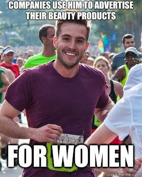 Companies use him to advertise their beauty products For women  Ridiculously photogenic guy