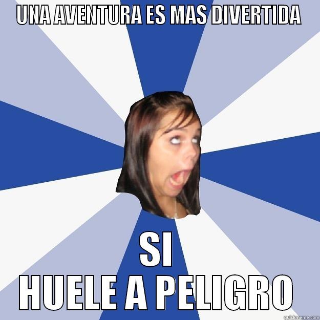 UNA AVENTURA ES MAS DIVERTIDA SI HUELE A PELIGRO Annoying Facebook Girl