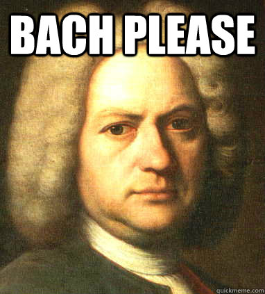 Bach please   Bach Please