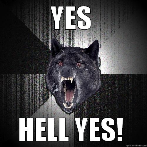 YES HELL YES! Insanity Wolf