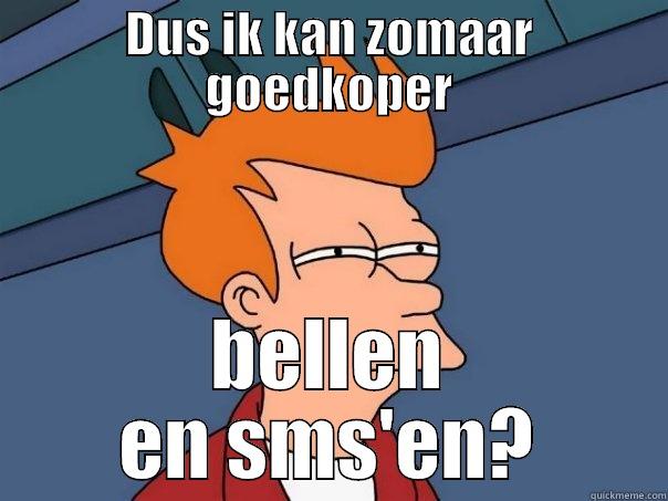 DUS IK KAN ZOMAAR GOEDKOPER BELLEN EN SMS'EN? Futurama Fry