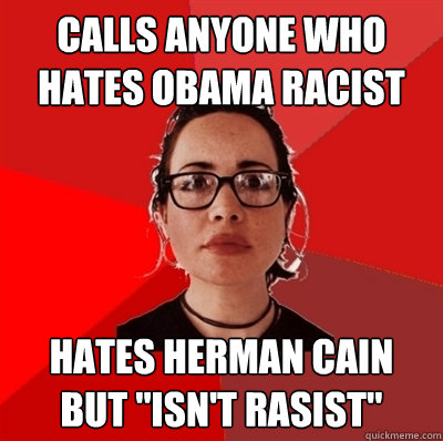 calls anyone who hates obama racist hates herman cain but 