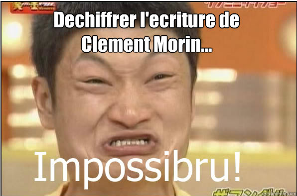 Dechiffrer l'ecriture de Clement Morin...  Impossibru