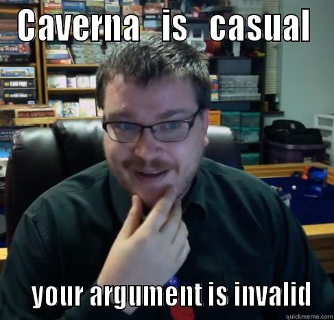 CAVERNA   IS   CASUAL    YOUR ARGUMENT IS INVALID Misc