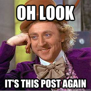 Oh look It's This post again  Creepy Wonka