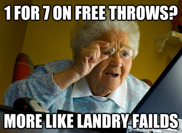 1 FOR 7 ON FREE THROWS? MORE LIKE LANDRY FAILDS  Grandma finds the Internet