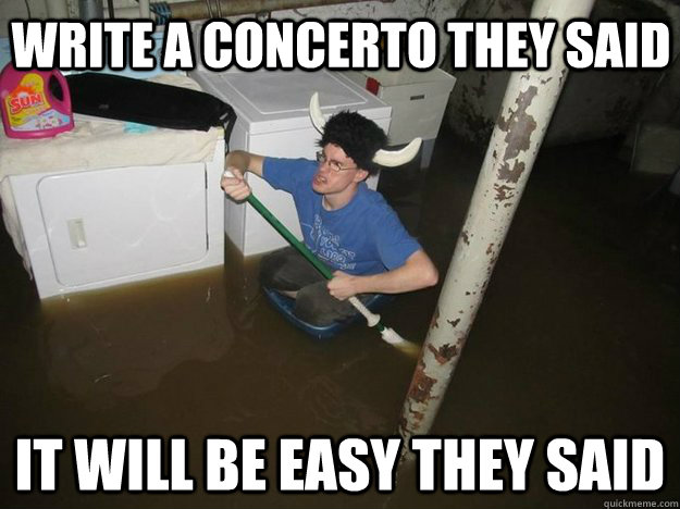 Write a concerto they said It will be easy they said  Do the laundry they said