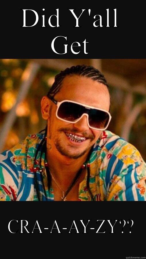 DID Y'ALL GET CRA-A-AY-ZY?? Misc