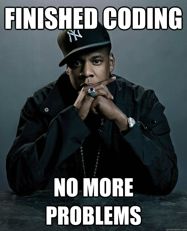Finished Coding No more problems  Jay Z Problems