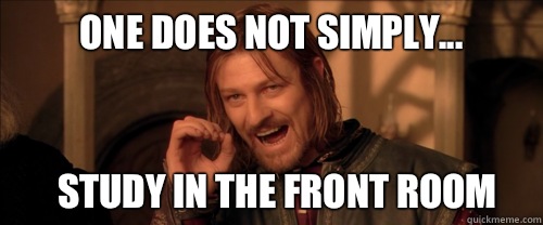 One does not simply... Study in the front room  Mordor