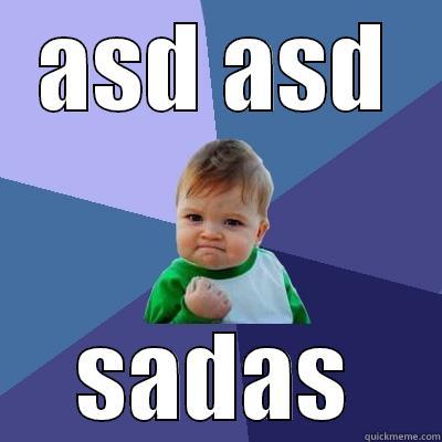 ASD ASD SADAS Success Kid