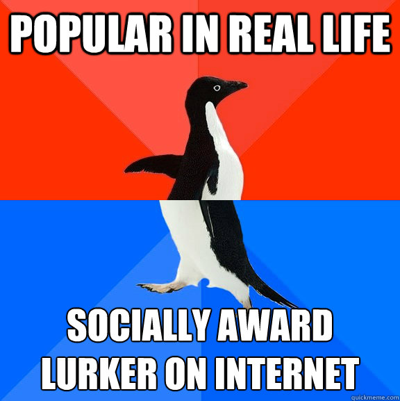 popular in real life socially award lurker on internet   Socially Awesome Awkward Penguin