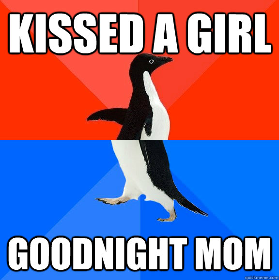 Kissed a girl goodnight mom  Socially Awesome Awkward Penguin