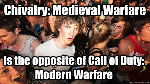 Chivalry: Medieval Warfare Is the opposite of Call of Duty: Modern Warfare  Sudden Clarity Clarence