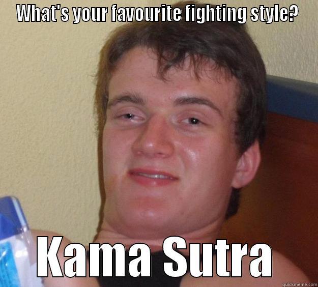 WHAT'S YOUR FAVOURITE FIGHTING STYLE? KAMA SUTRA 10 Guy