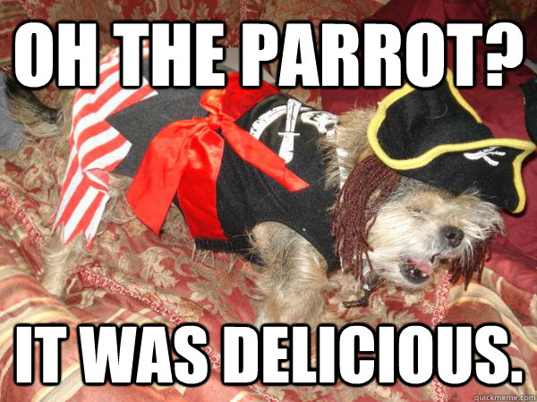 Oh the parrot? it was delicious.  