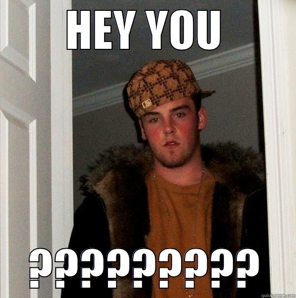 HEY YOU ????????? Scumbag Steve