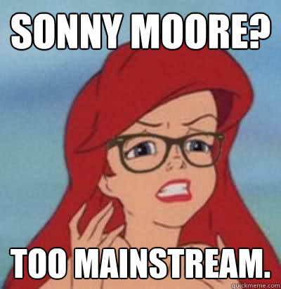 Sonny moore? Too mainstream.  Hipster Ariel