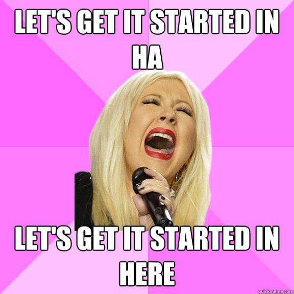 Let's get it started in ha Let's get it started in here  Wrong Lyrics Christina