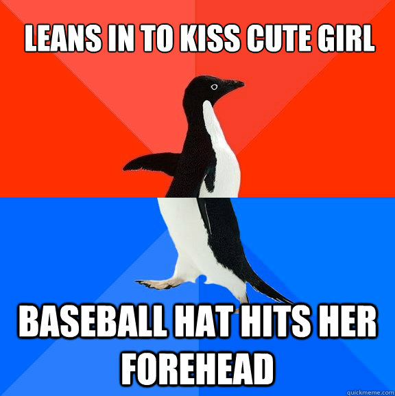 Leans in to kiss cute girl Baseball hat hits her forehead  Socially Awesome Awkward Penguin