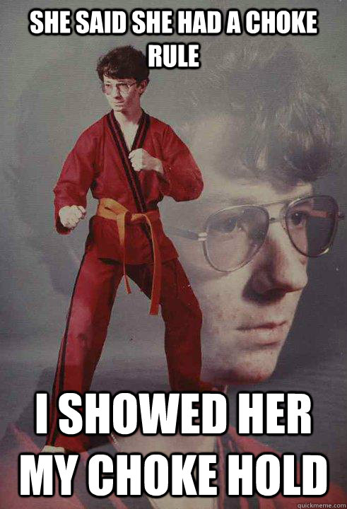 She said she had a choke rule I showed her my choke hold  Karate Kyle