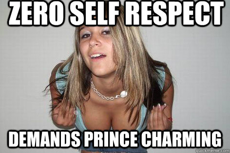 Zero self respect Demands Prince Charming  