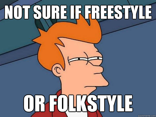 Not sure if freestyle or folkstyle  Futurama Fry